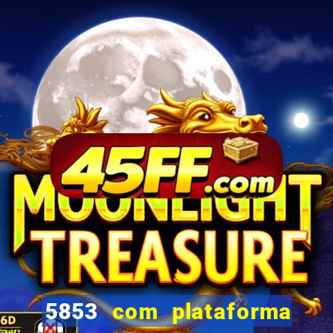 5853 com plataforma de jogos